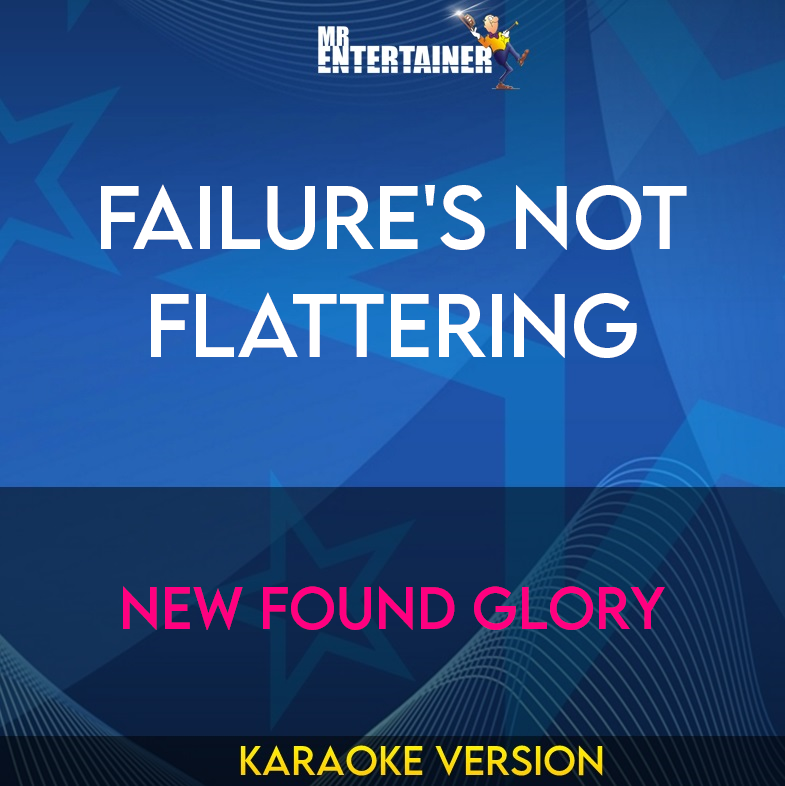 Failure's Not Flattering - New Found Glory (Karaoke Version) from Mr Entertainer Karaoke