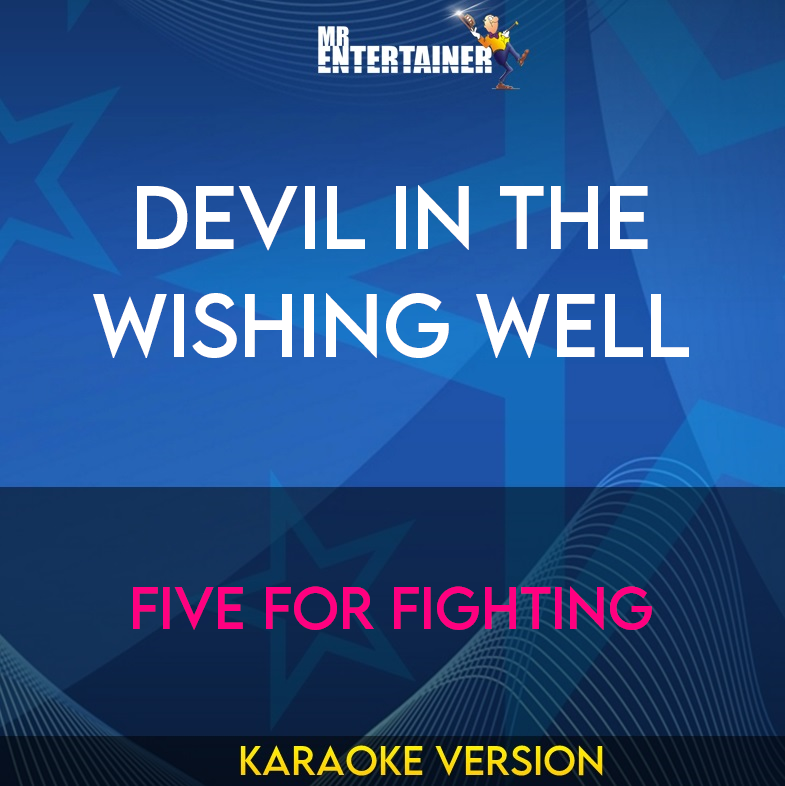 Devil In The Wishing Well - Five For Fighting (Karaoke Version) from Mr Entertainer Karaoke