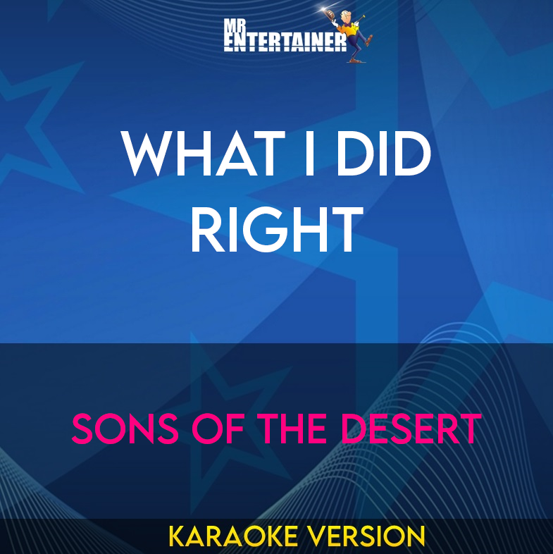 What I Did Right - Sons of the Desert (Karaoke Version) from Mr Entertainer Karaoke