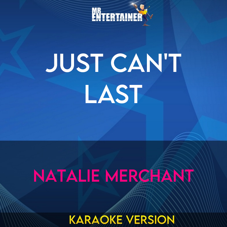 Just Can't Last - Natalie Merchant (Karaoke Version) from Mr Entertainer Karaoke