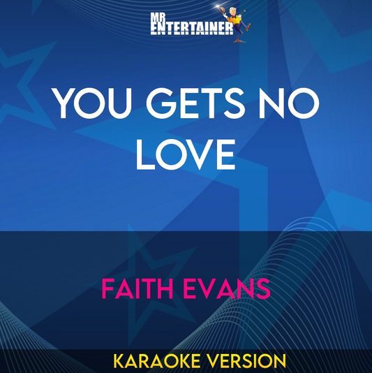 You Gets No Love - Faith Evans (Karaoke Version) from Mr Entertainer Karaoke