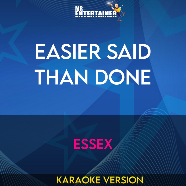 Easier Said Than Done - Essex (Karaoke Version) from Mr Entertainer Karaoke