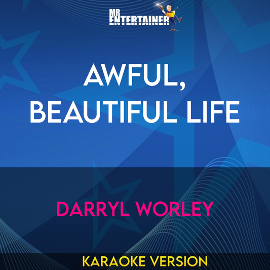 Awful, Beautiful Life - Darryl Worley (Karaoke Version) from Mr Entertainer Karaoke