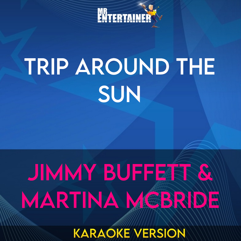 Trip Around the Sun - Jimmy Buffett & Martina McBride (Karaoke Version) from Mr Entertainer Karaoke