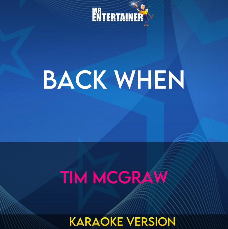 Back When - Tim McGraw (Karaoke Version) from Mr Entertainer Karaoke