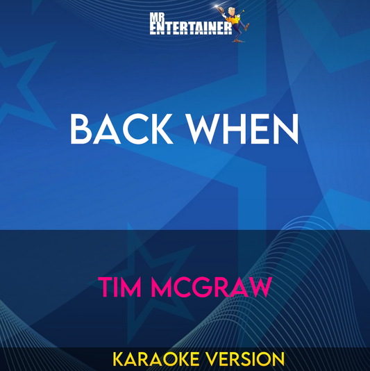 Back When - Tim McGraw (Karaoke Version) from Mr Entertainer Karaoke