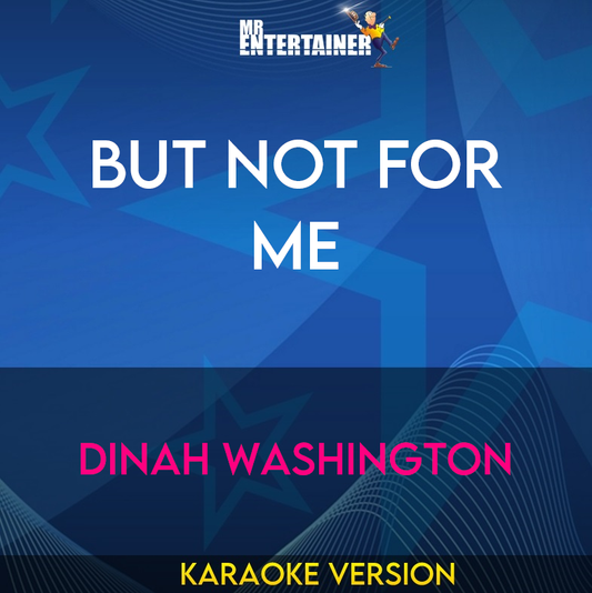 But Not For Me - Dinah Washington (Karaoke Version) from Mr Entertainer Karaoke