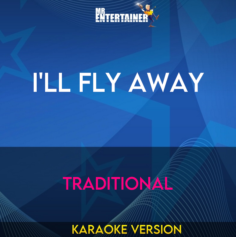 I'll Fly Away - Traditional (Karaoke Version) from Mr Entertainer Karaoke