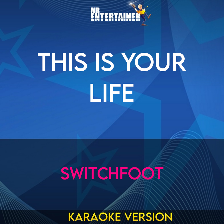 This Is Your Life - Switchfoot (Karaoke Version) from Mr Entertainer Karaoke