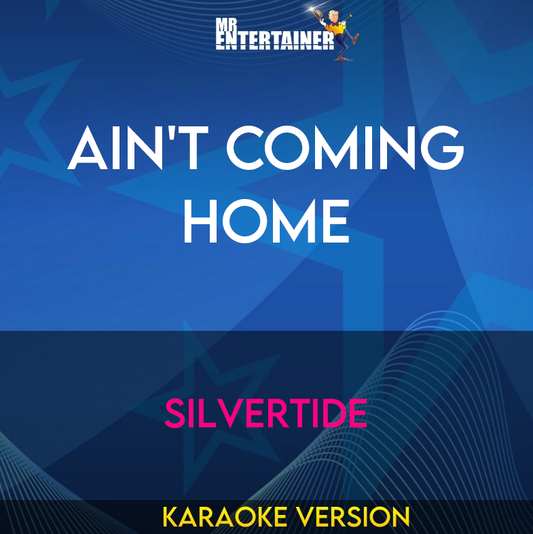 Ain't Coming Home - Silvertide (Karaoke Version) from Mr Entertainer Karaoke