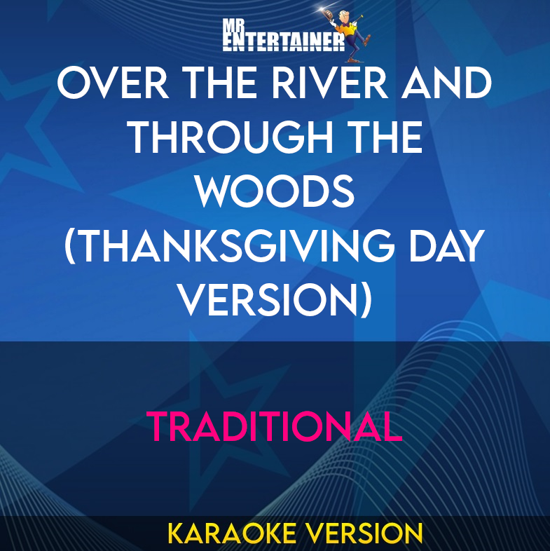 Over The River And Through The Woods (thanksgiving Day Version) - Traditional (Karaoke Version) from Mr Entertainer Karaoke