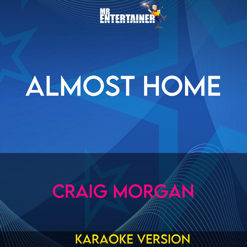 Almost Home - Craig Morgan (Karaoke Version) from Mr Entertainer Karaoke