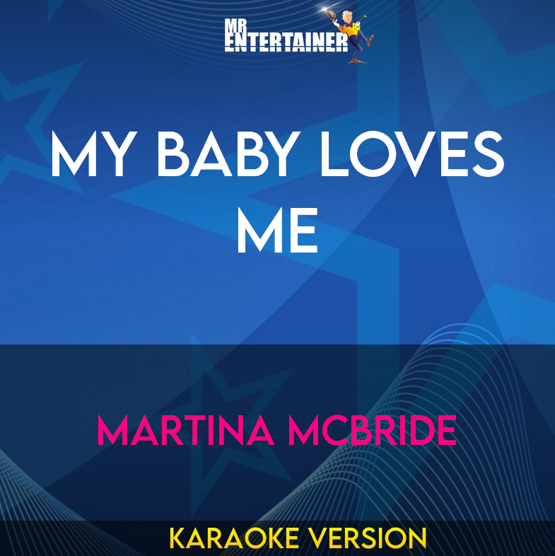 My Baby Loves Me - Martina McBride (Karaoke Version) from Mr Entertainer Karaoke