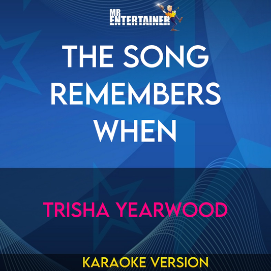 The Song Remembers When - Trisha Yearwood (Karaoke Version) from Mr Entertainer Karaoke