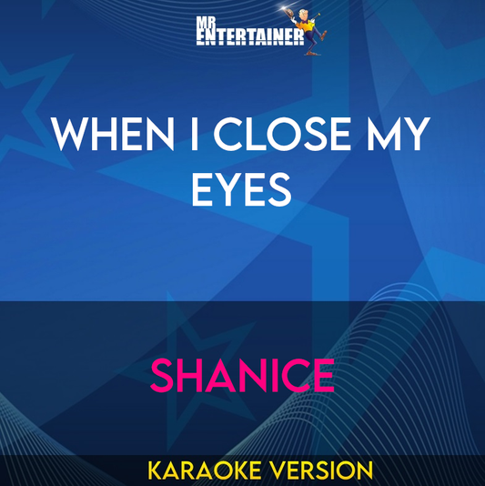 When I Close My Eyes - Shanice (Karaoke Version) from Mr Entertainer Karaoke