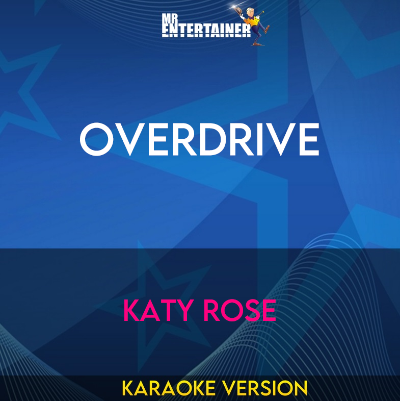 Overdrive - Katy Rose (Karaoke Version) from Mr Entertainer Karaoke