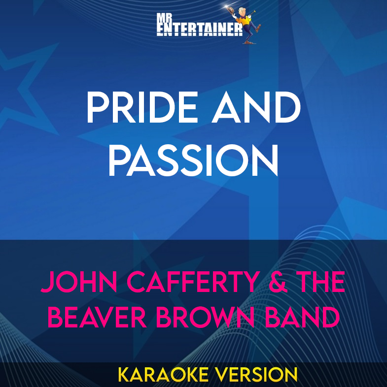 Pride And Passion - John Cafferty & The Beaver Brown Band (Karaoke Version) from Mr Entertainer Karaoke