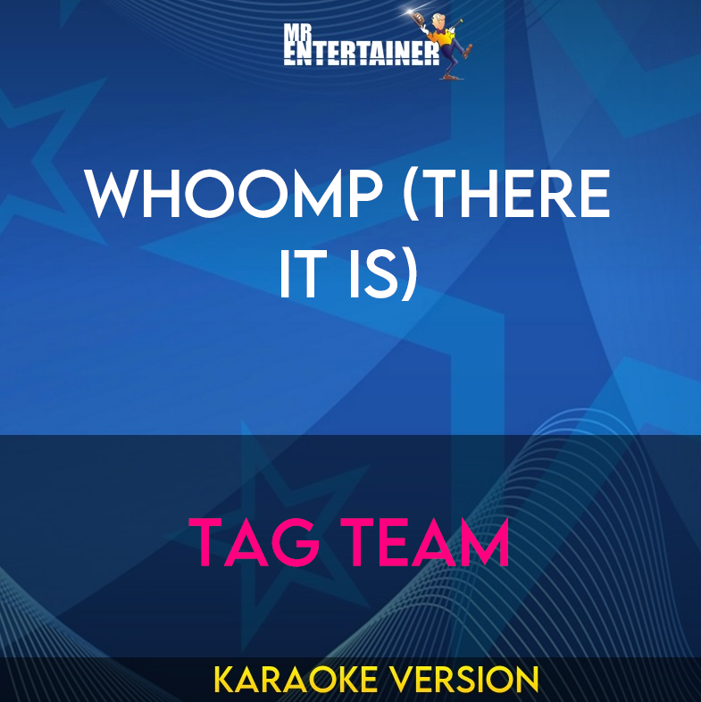 Whoomp (There It Is) - Tag Team (Karaoke Version) from Mr Entertainer Karaoke