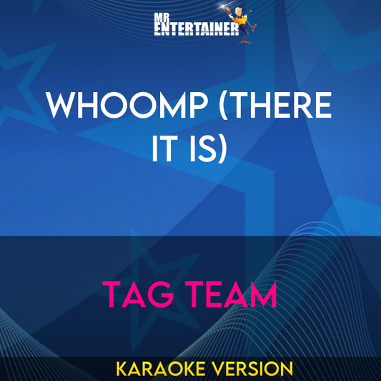 Whoomp (There It Is) - Tag Team (Karaoke Version) from Mr Entertainer Karaoke