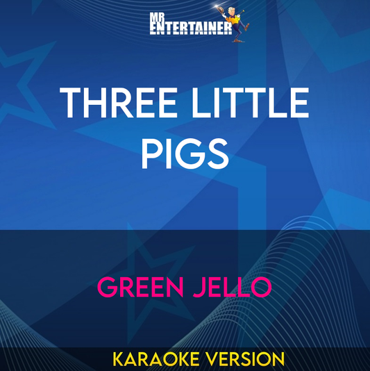 Three Little Pigs - Green Jello (Karaoke Version) from Mr Entertainer Karaoke