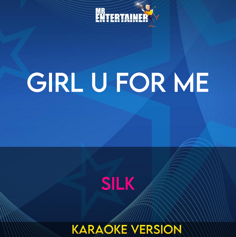 Girl U For Me - Silk (Karaoke Version) from Mr Entertainer Karaoke