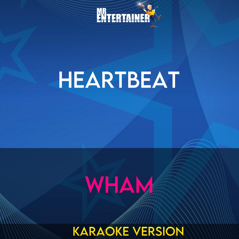 Heartbeat - Wham (Karaoke Version) from Mr Entertainer Karaoke