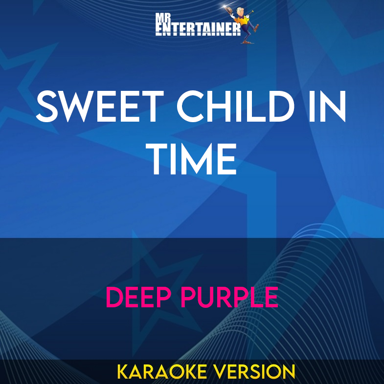 Sweet Child In Time - Deep Purple (Karaoke Version) from Mr Entertainer Karaoke