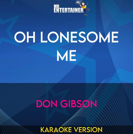 Oh Lonesome Me - Don Gibson (Karaoke Version) from Mr Entertainer Karaoke