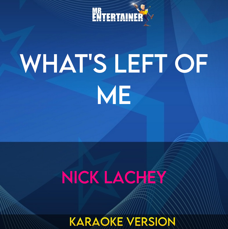 What's Left Of Me - Nick Lachey (Karaoke Version) from Mr Entertainer Karaoke
