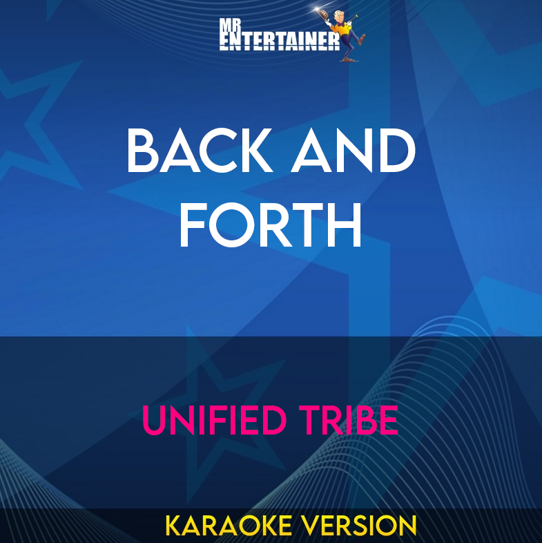 Back And Forth - Unified Tribe (Karaoke Version) from Mr Entertainer Karaoke