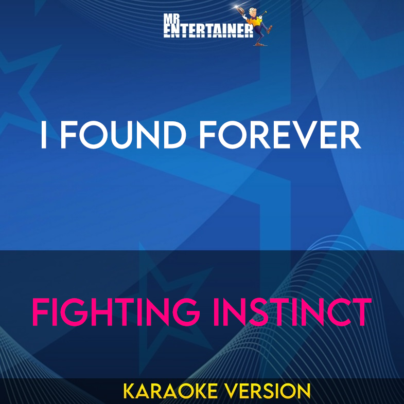 I Found Forever - Fighting Instinct (Karaoke Version) from Mr Entertainer Karaoke