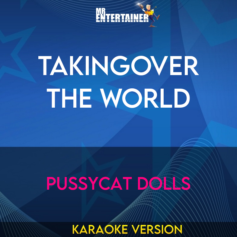 TakingOver The World - Pussycat Dolls (Karaoke Version) from Mr Entertainer Karaoke