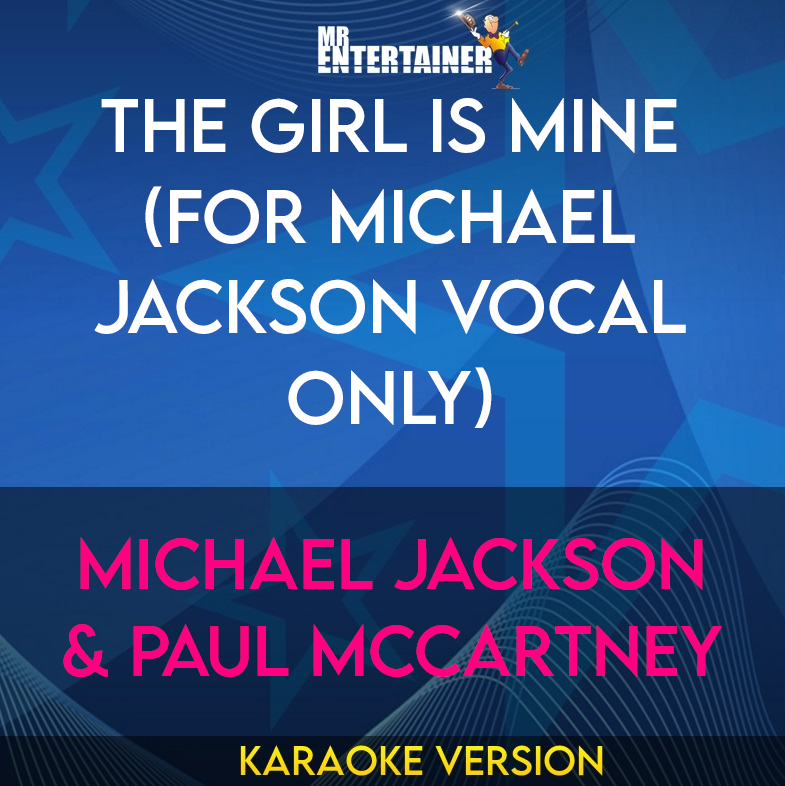 The Girl Is Mine (for Michael Jackson vocal only) - Michael Jackson & Paul McCartney (Karaoke Version) from Mr Entertainer Karaoke