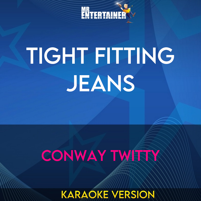 Tight Fitting Jeans - Conway Twitty (Karaoke Version) from Mr Entertainer Karaoke