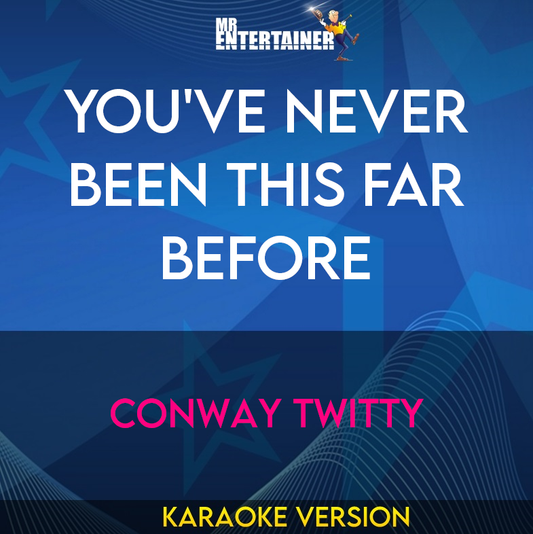 You've Never Been This Far Before - Conway Twitty (Karaoke Version) from Mr Entertainer Karaoke