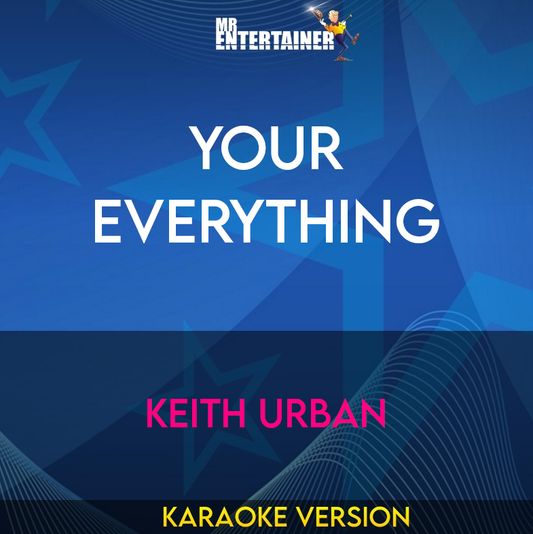 Your Everything - Keith Urban (Karaoke Version) from Mr Entertainer Karaoke