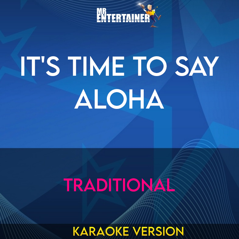 It's Time To Say Aloha - Traditional (Karaoke Version) from Mr Entertainer Karaoke