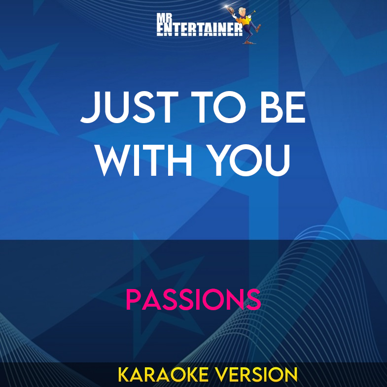 Just To Be With You - Passions (Karaoke Version) from Mr Entertainer Karaoke