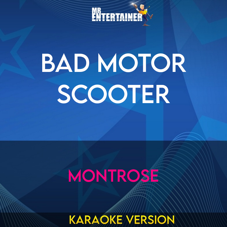 Bad Motor Scooter - Montrose (Karaoke Version) from Mr Entertainer Karaoke