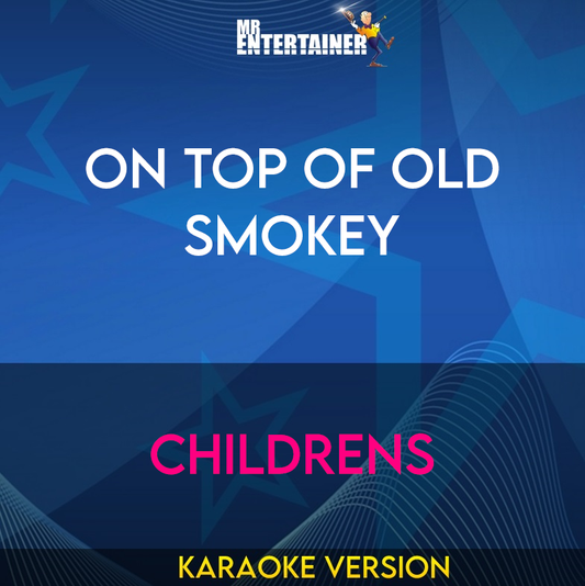 On Top Of Old Smokey - Childrens