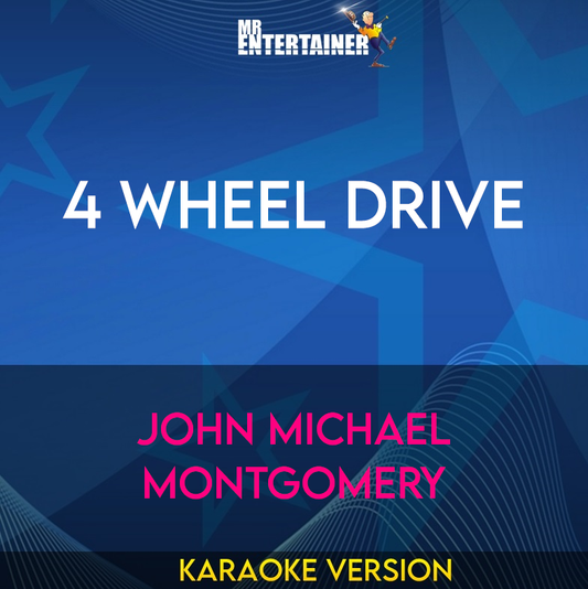4 Wheel Drive - John Michael Montgomery (Karaoke Version) from Mr Entertainer Karaoke