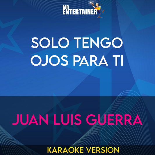 Solo tengo ojos para ti - Juan Luis Guerra (Karaoke Version) from Mr Entertainer Karaoke