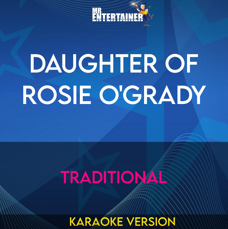 Daughter Of Rosie O'grady - Traditional (Karaoke Version) from Mr Entertainer Karaoke