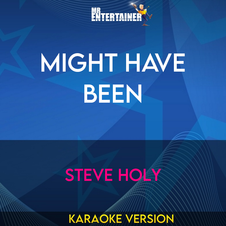 Might Have Been - Steve Holy (Karaoke Version) from Mr Entertainer Karaoke