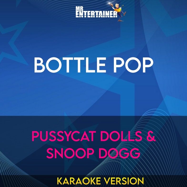 Bottle Pop - Pussycat Dolls & Snoop Dogg (Karaoke Version) from Mr Entertainer Karaoke