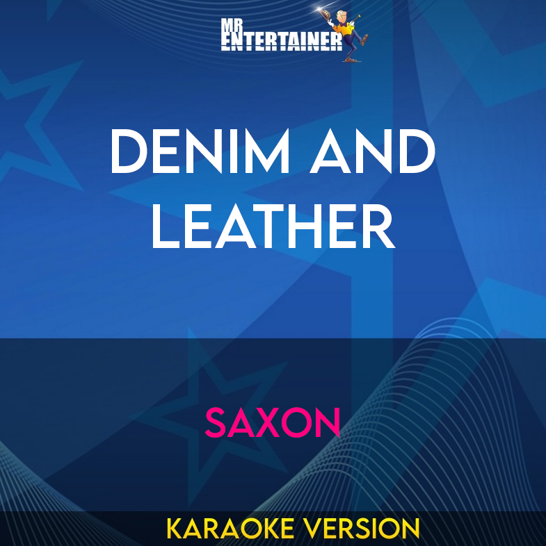 Denim And Leather - Saxon (Karaoke Version) from Mr Entertainer Karaoke