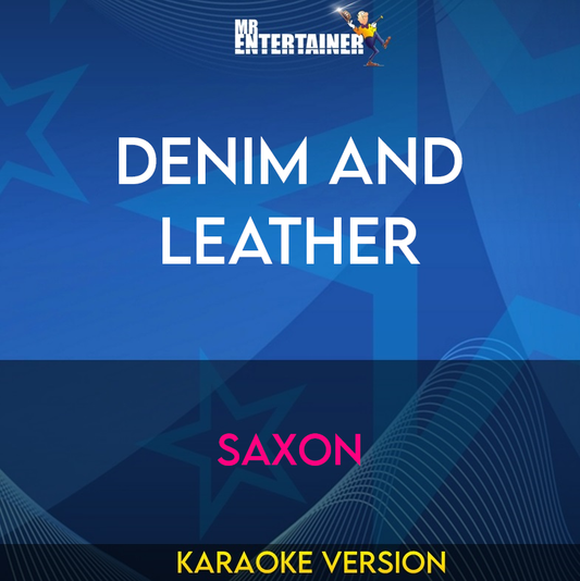 Denim And Leather - Saxon (Karaoke Version) from Mr Entertainer Karaoke