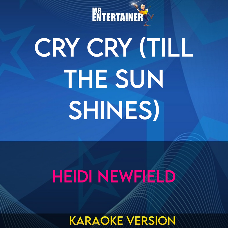 Cry Cry (Till The Sun Shines) - Heidi Newfield (Karaoke Version) from Mr Entertainer Karaoke