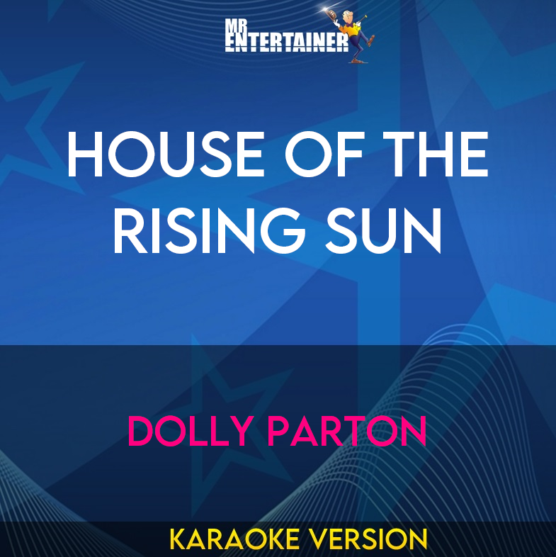 House Of The Rising Sun - Dolly Parton (Karaoke Version) from Mr Entertainer Karaoke