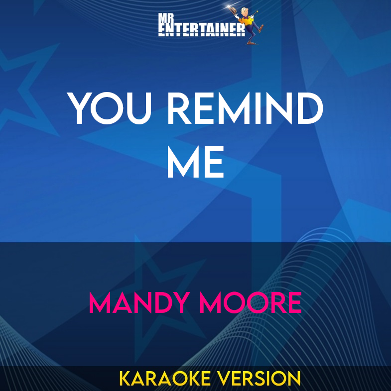 You Remind Me - Mandy Moore (Karaoke Version) from Mr Entertainer Karaoke